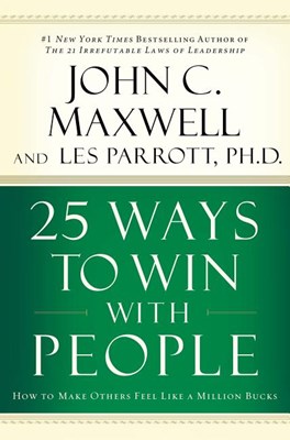  25 Ways to Win with People: How to Make Others Feel Like a Million Bucks