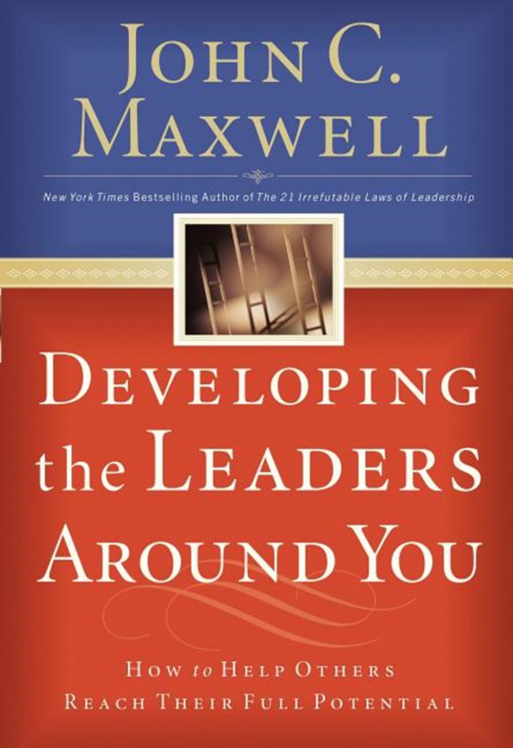 Developing the Leaders Around You How to Help Others Reach Their Full Potential