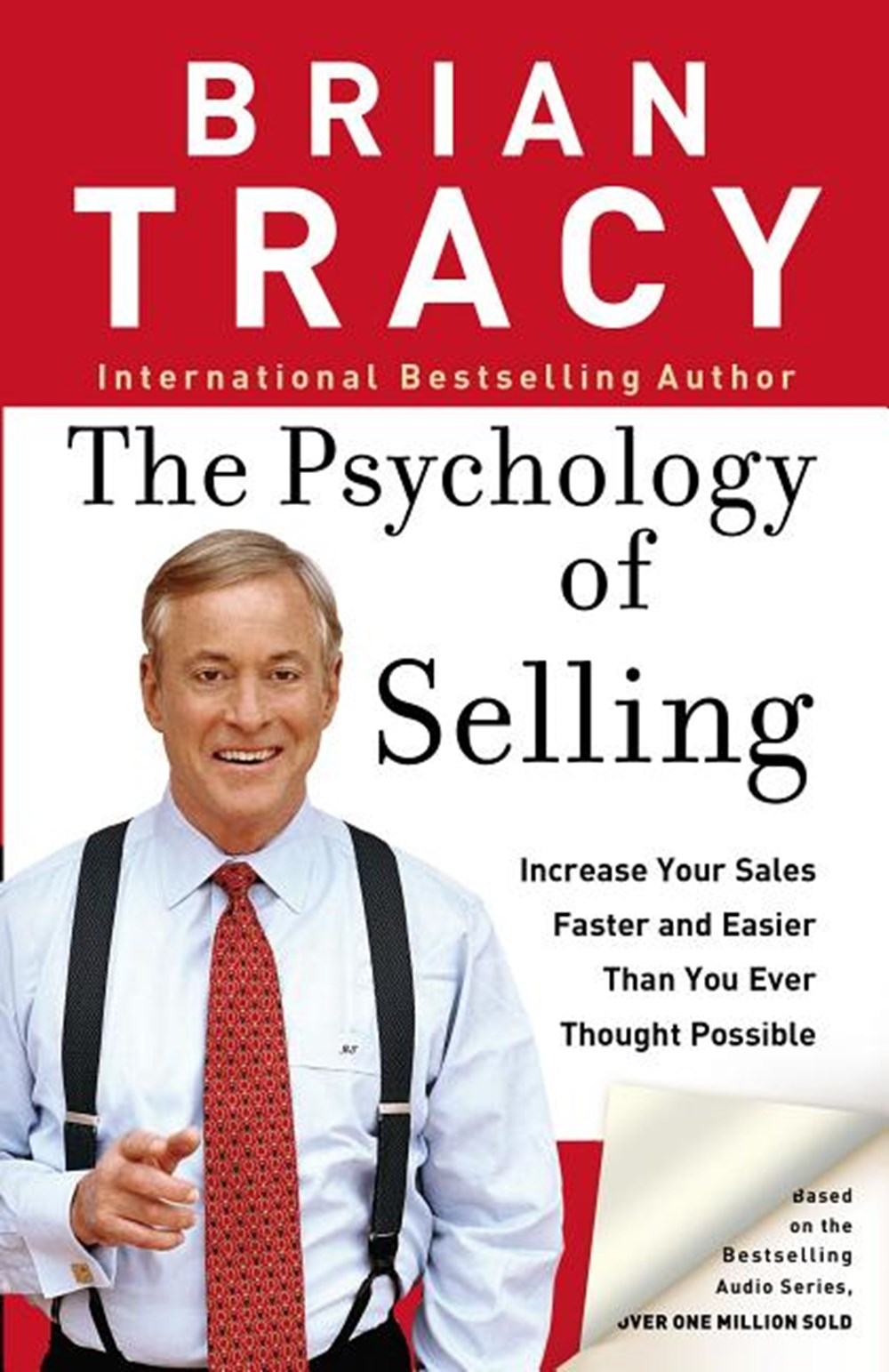 Psychology of Selling: How to Sell More, Easier, and Faster Than You Ever Thought Possible