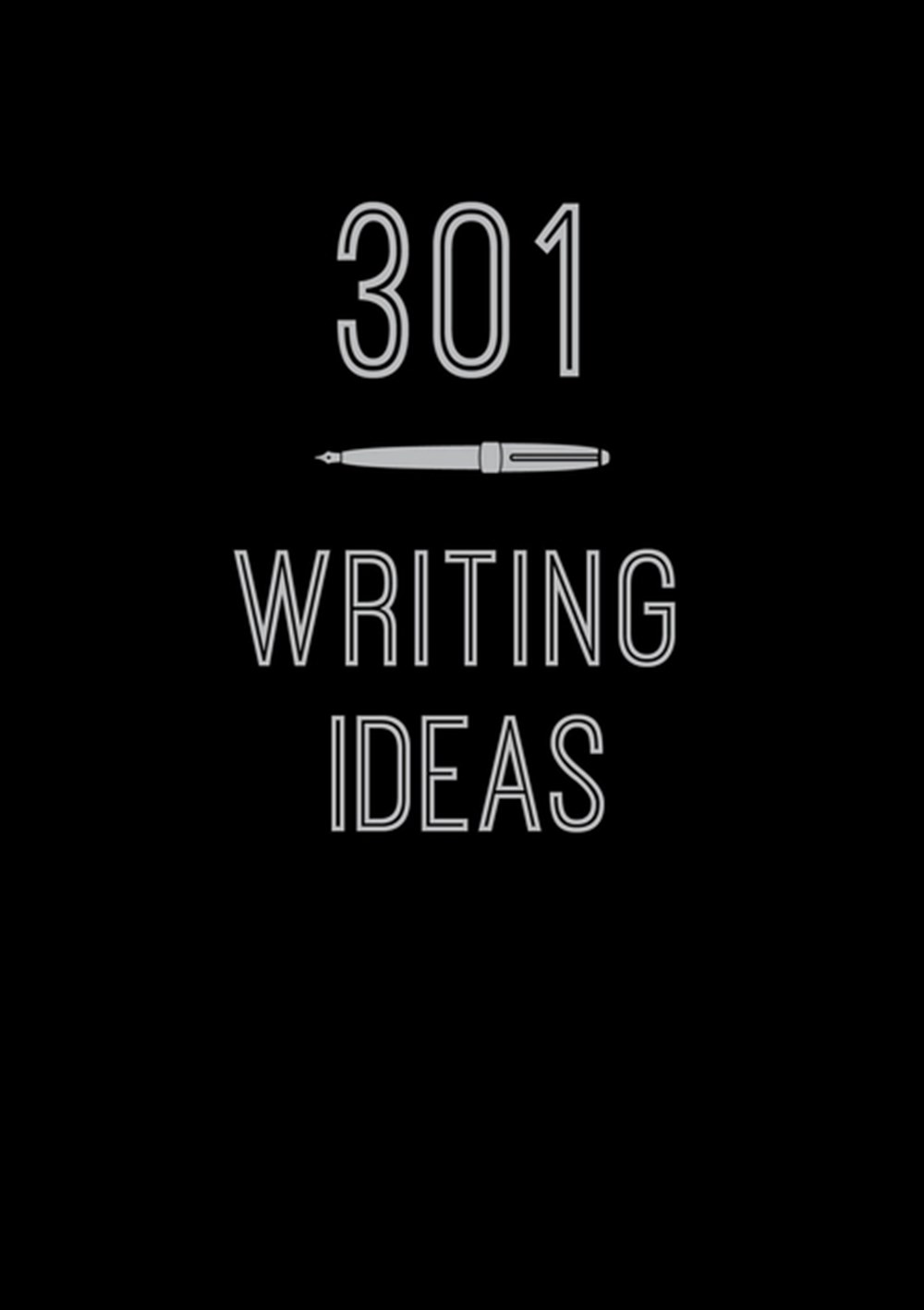 301 Writing Ideas Creative Prompts to Inspire Prose
