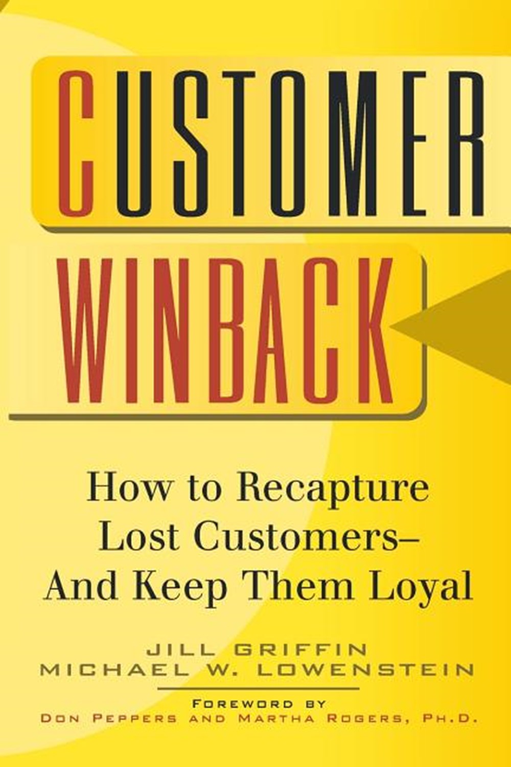 Customer Winback: How to Recapture Lost Customers--And Keep Them Loyal