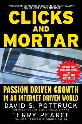  Clicks and Mortar: Passion Driven Growth in an Internet Driven World (Revised)