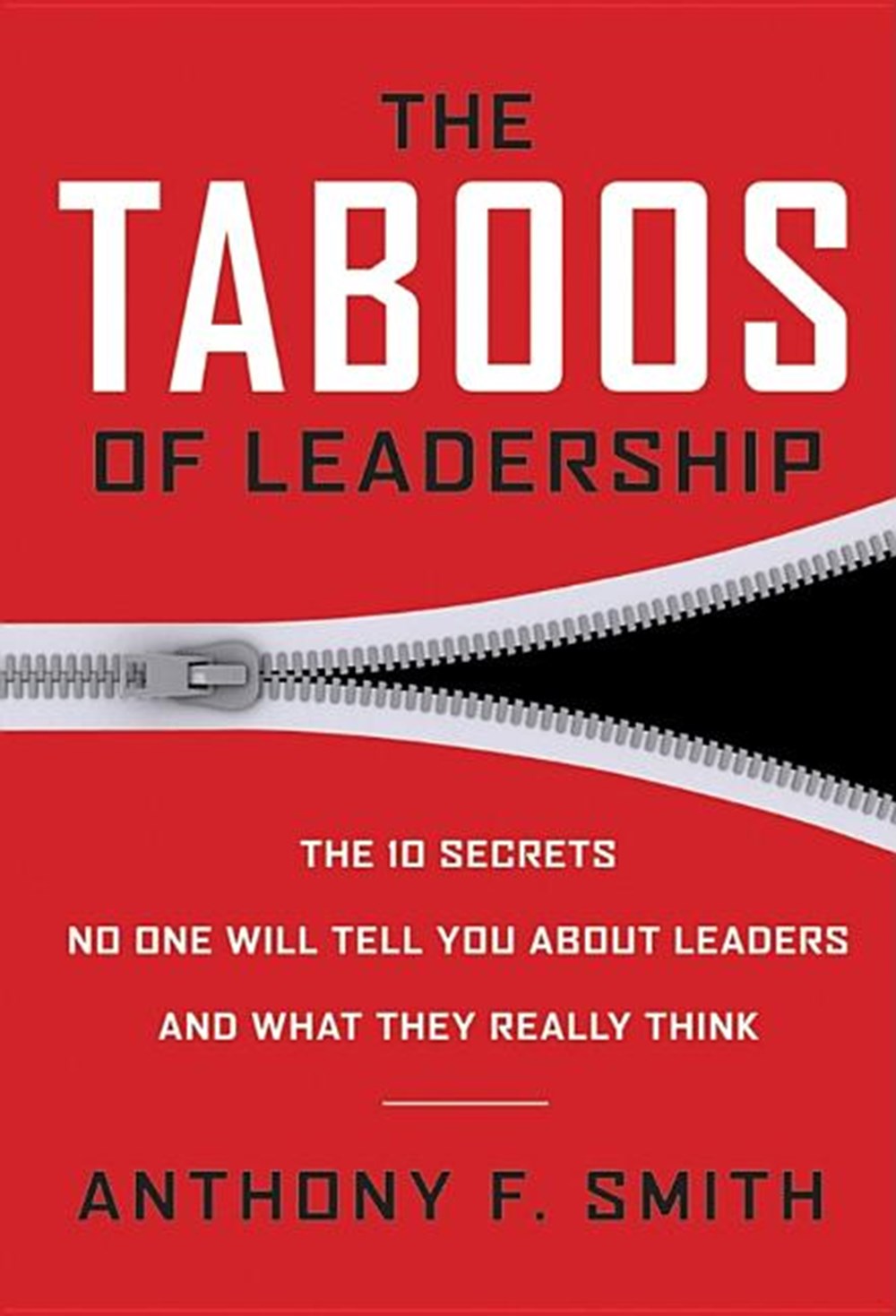 Taboos of Leadership: The 10 Secrets No One Will Tell You about Leaders and What They Really Think