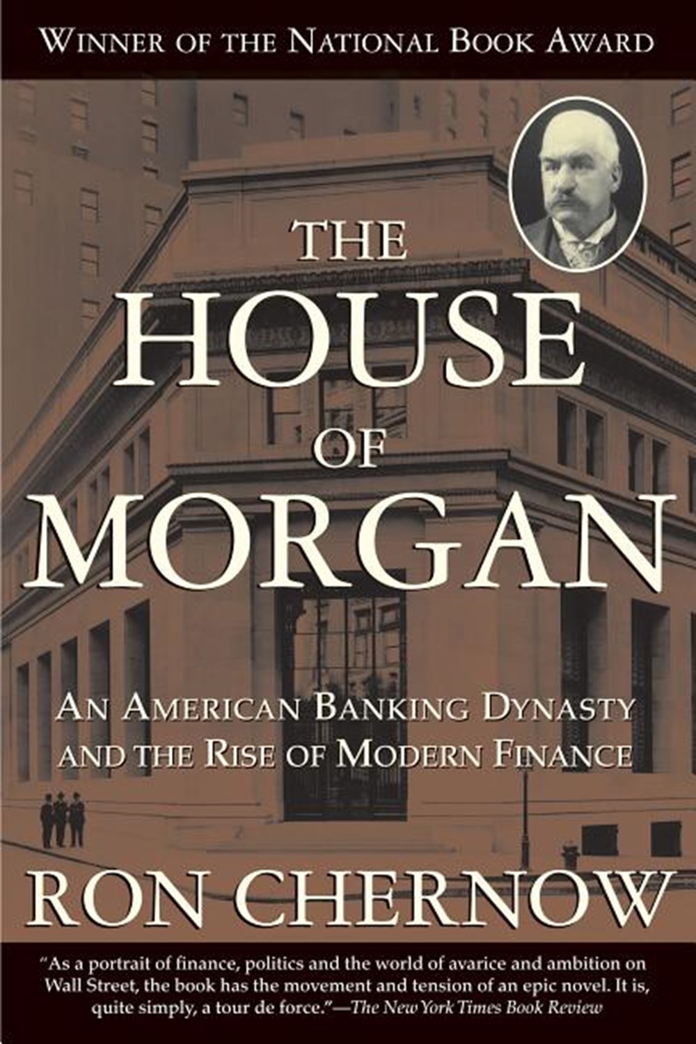 House of Morgan An American Banking Dynasty and the Rise of Modern Finance