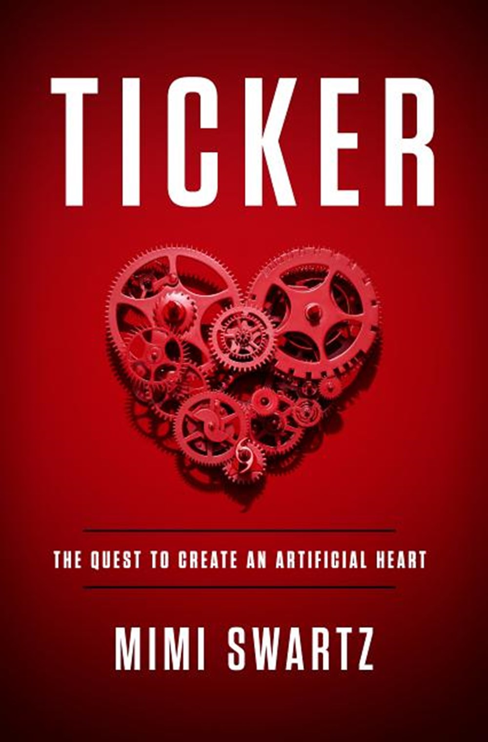 Ticker: The Quest to Create an Artificial Heart
