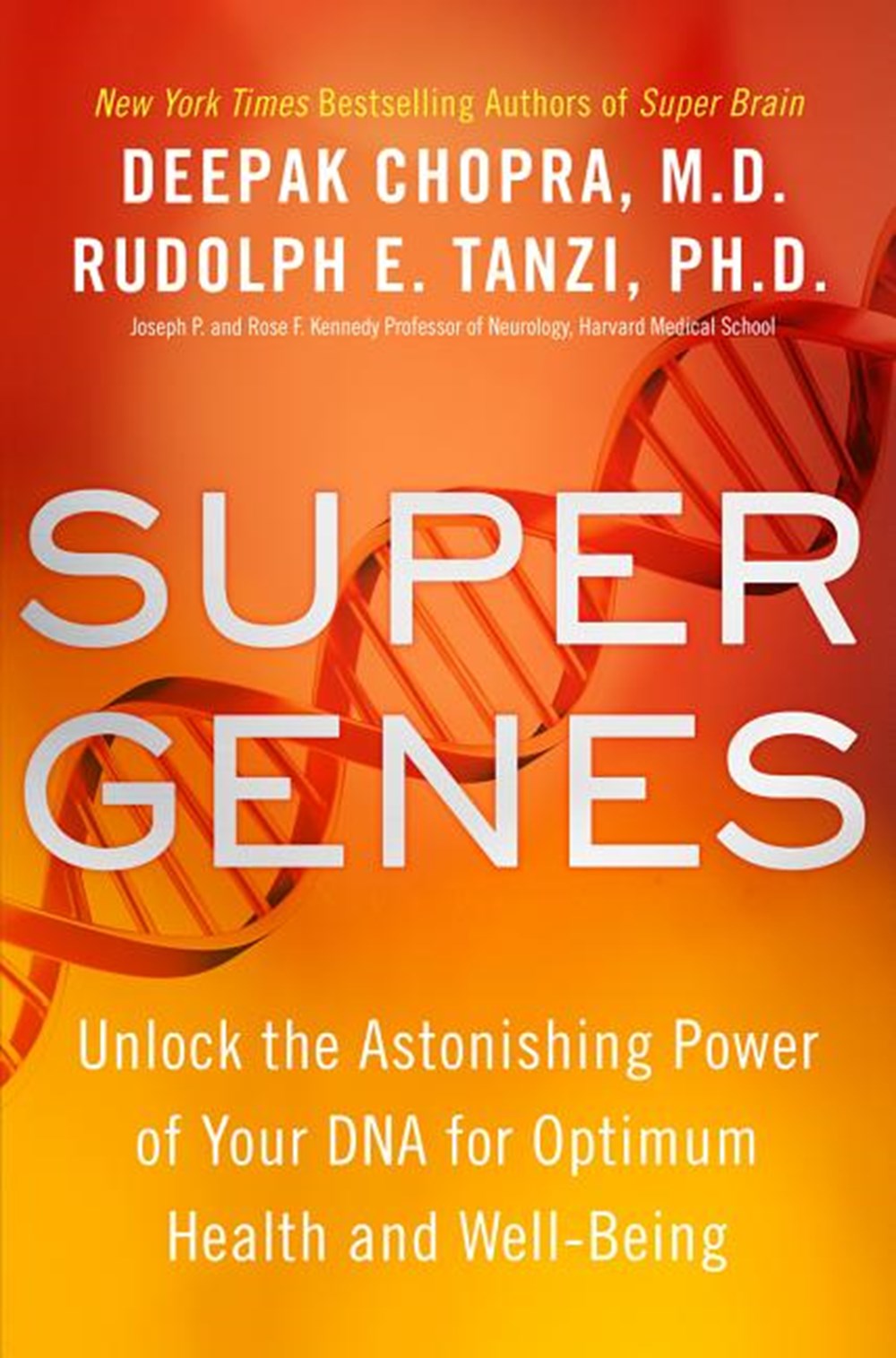 Super Genes Unlock the Astonishing Power of Your DNA for Optimum Health and Well-Being