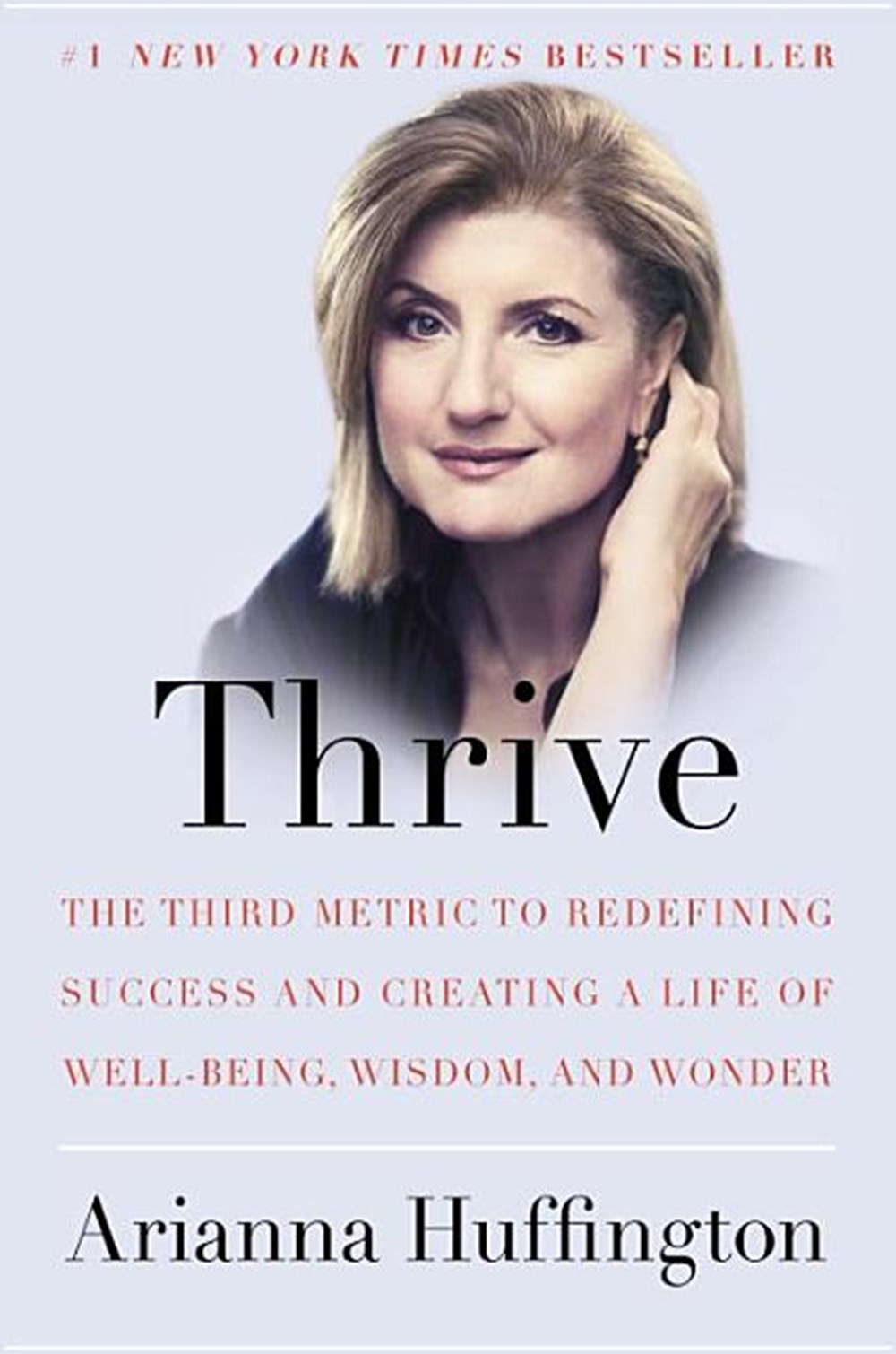 Thrive The Third Metric to Redefining Success and Creating a Life of Well-Being, Wisdom, and Wonder