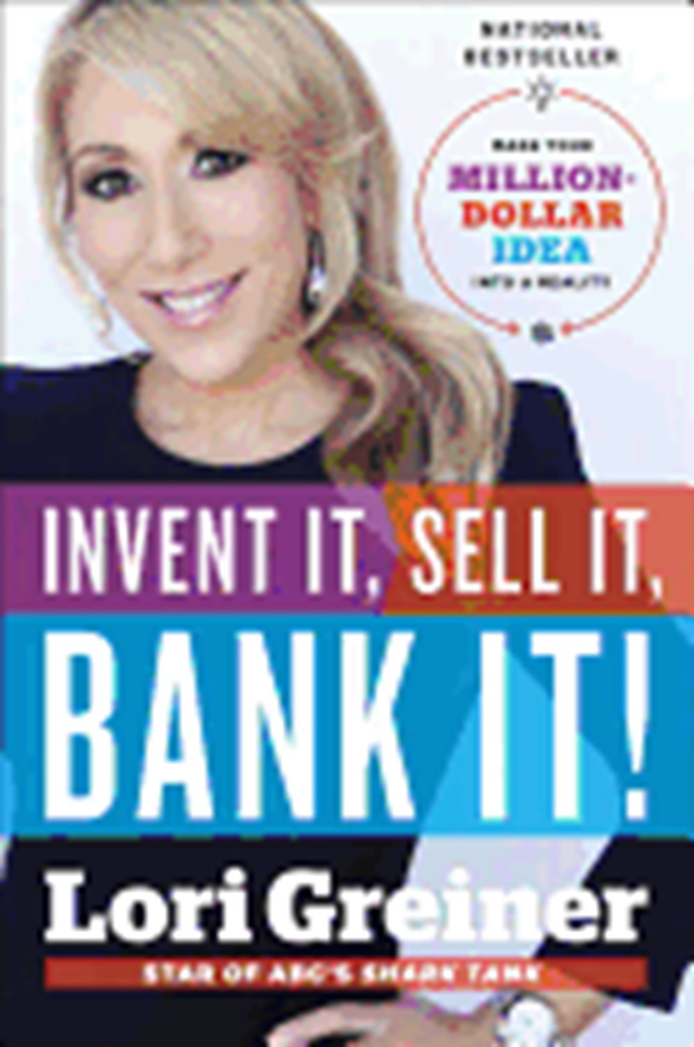 Invent It, Sell It, Bank It! Make Your Million-Dollar Idea Into a Reality