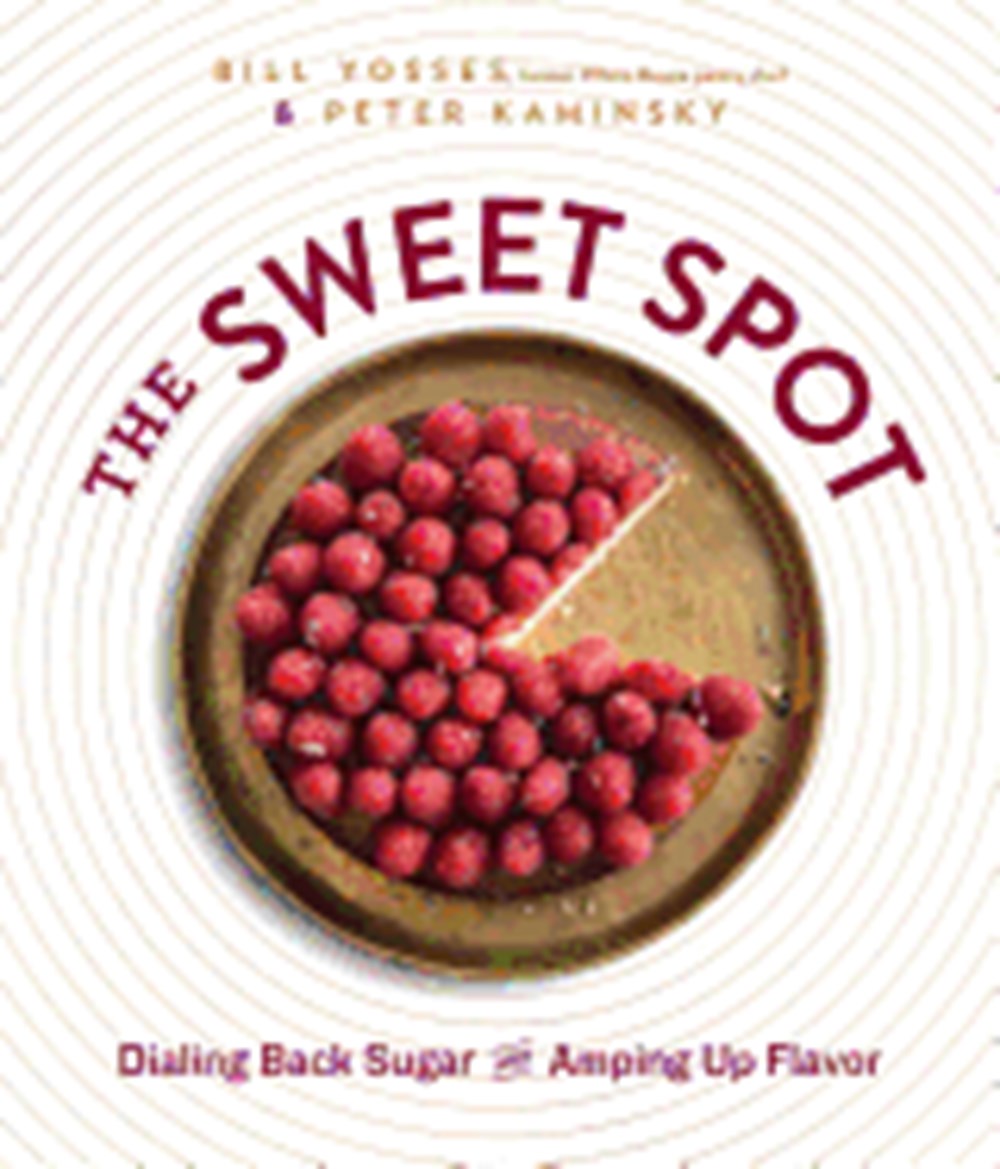 Sweet Spot: Dialing Back Sugar and Amping Up Flavor: A Cookbook