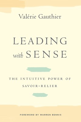 Leading with Sense: The Intuitive Power of Savoir-Relier