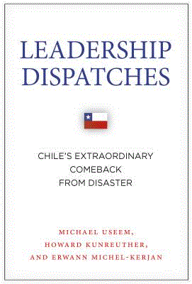 Leadership Dispatches: Chile's Extraordinary Comeback from Disaster