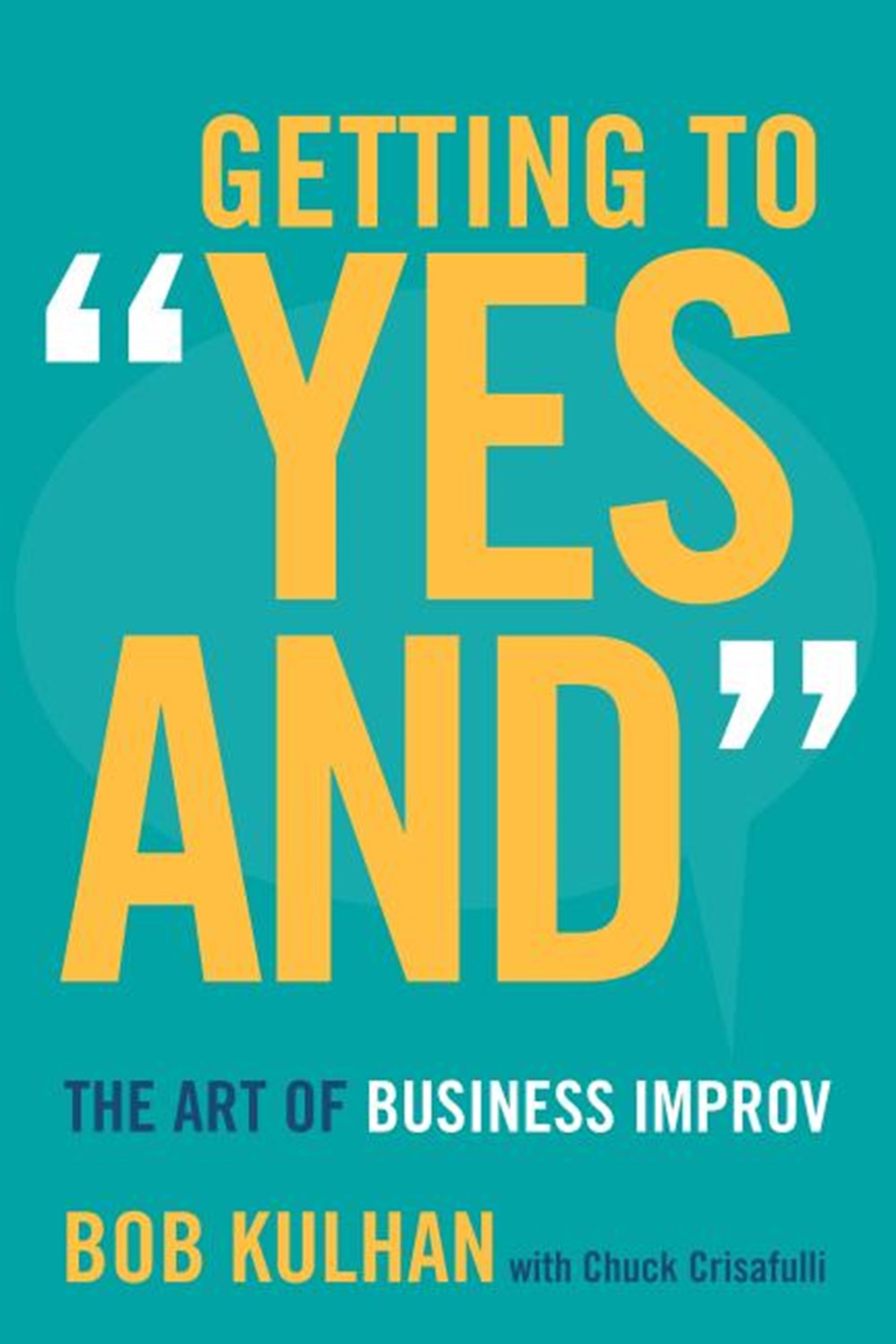 Getting to "Yes And" The Art of Business Improv