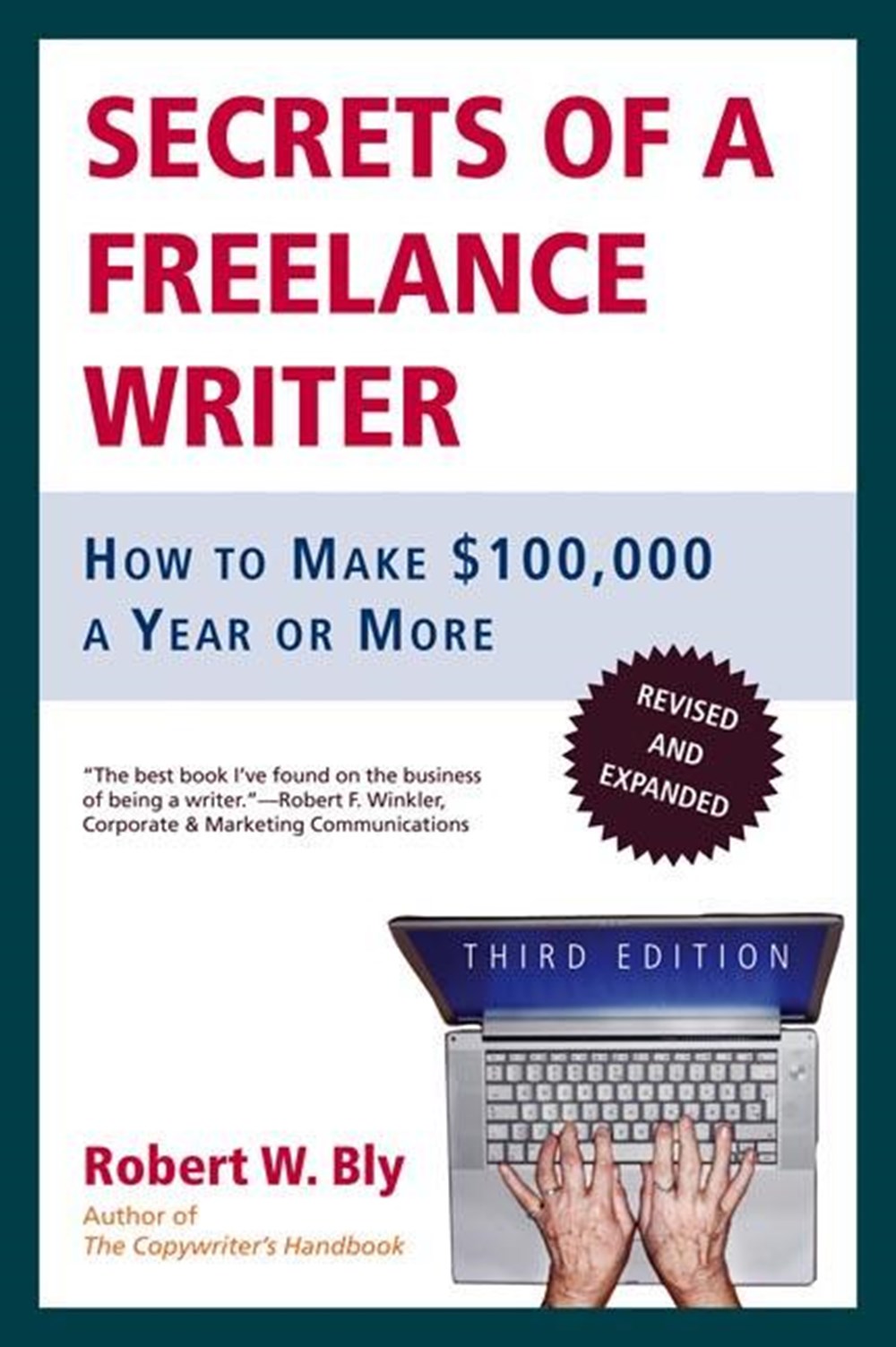 Secrets of a Freelance Writer: How to Make $100,000 a Year or More (Third Edition, Revised)