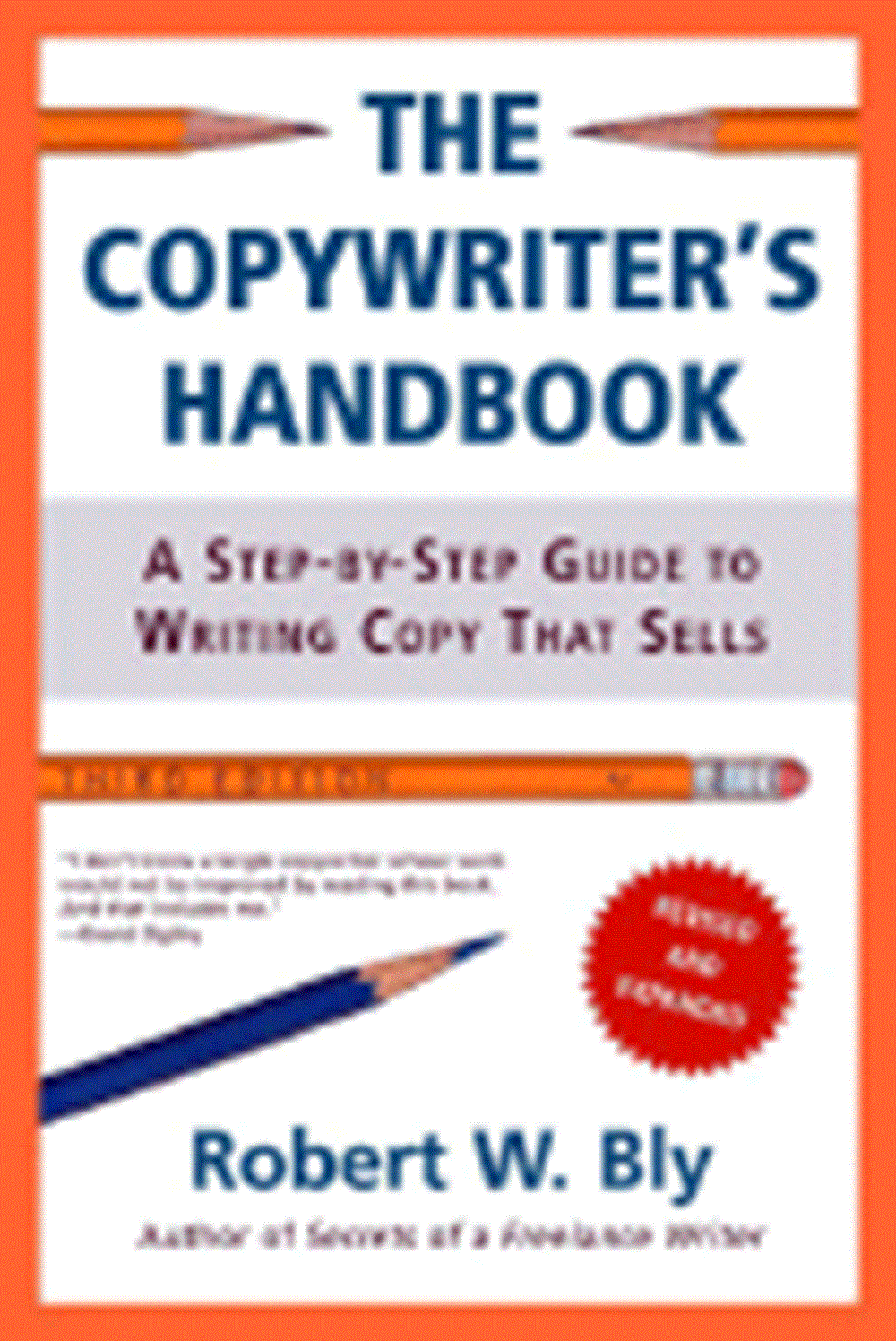 Copywriter's Handbook: A Step-By-Step Guide to Writing Copy That Sells, 3rd Edition (Third Edition, 