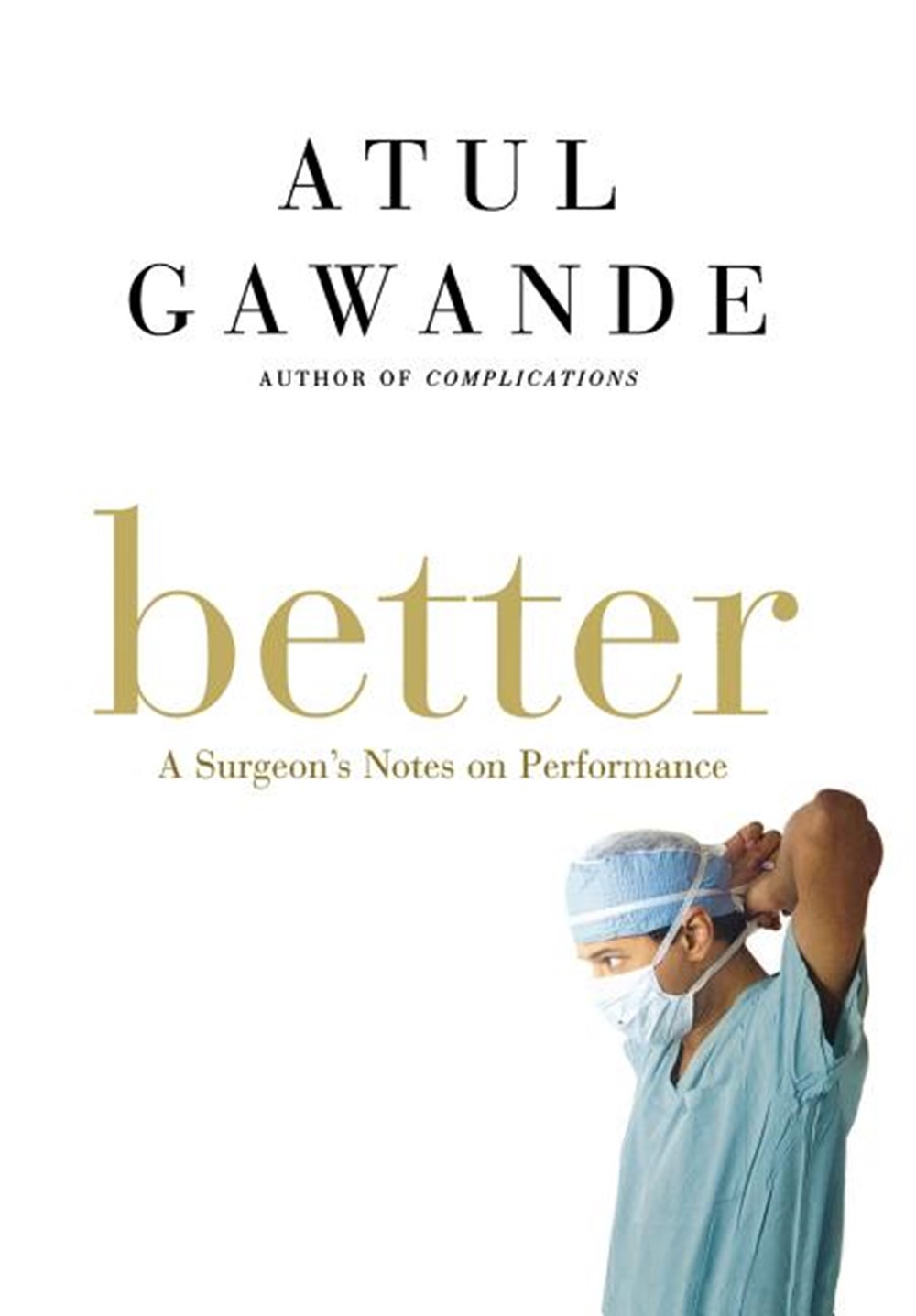 Better: A Surgeon's Notes on Performance