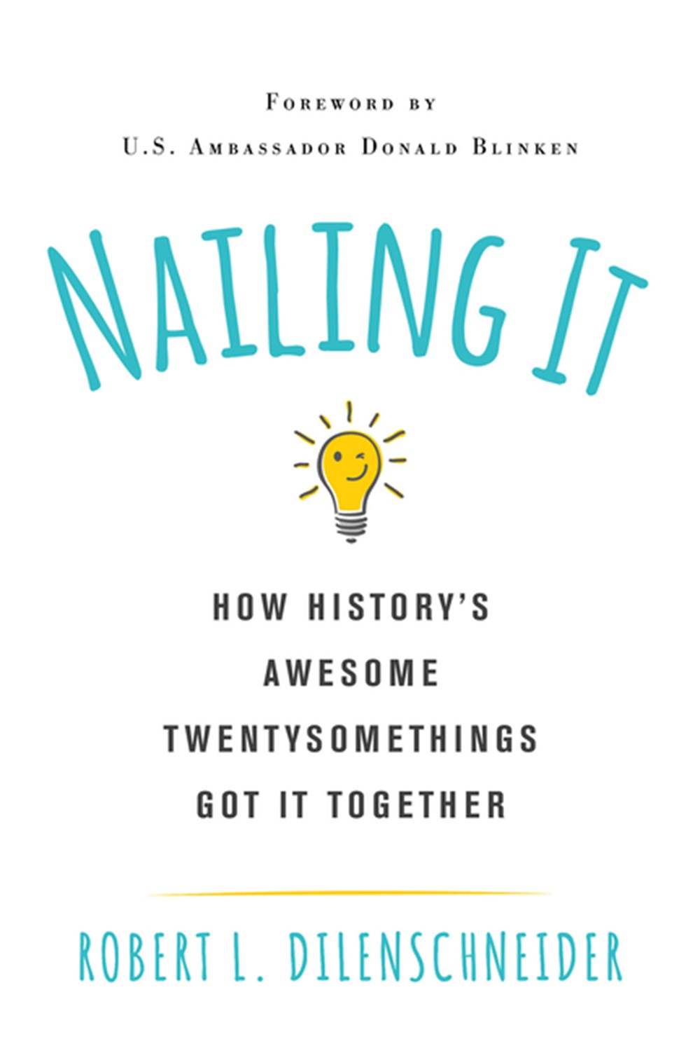 Nailing It: How Historys Awesome Twentysomethings Got It Together
