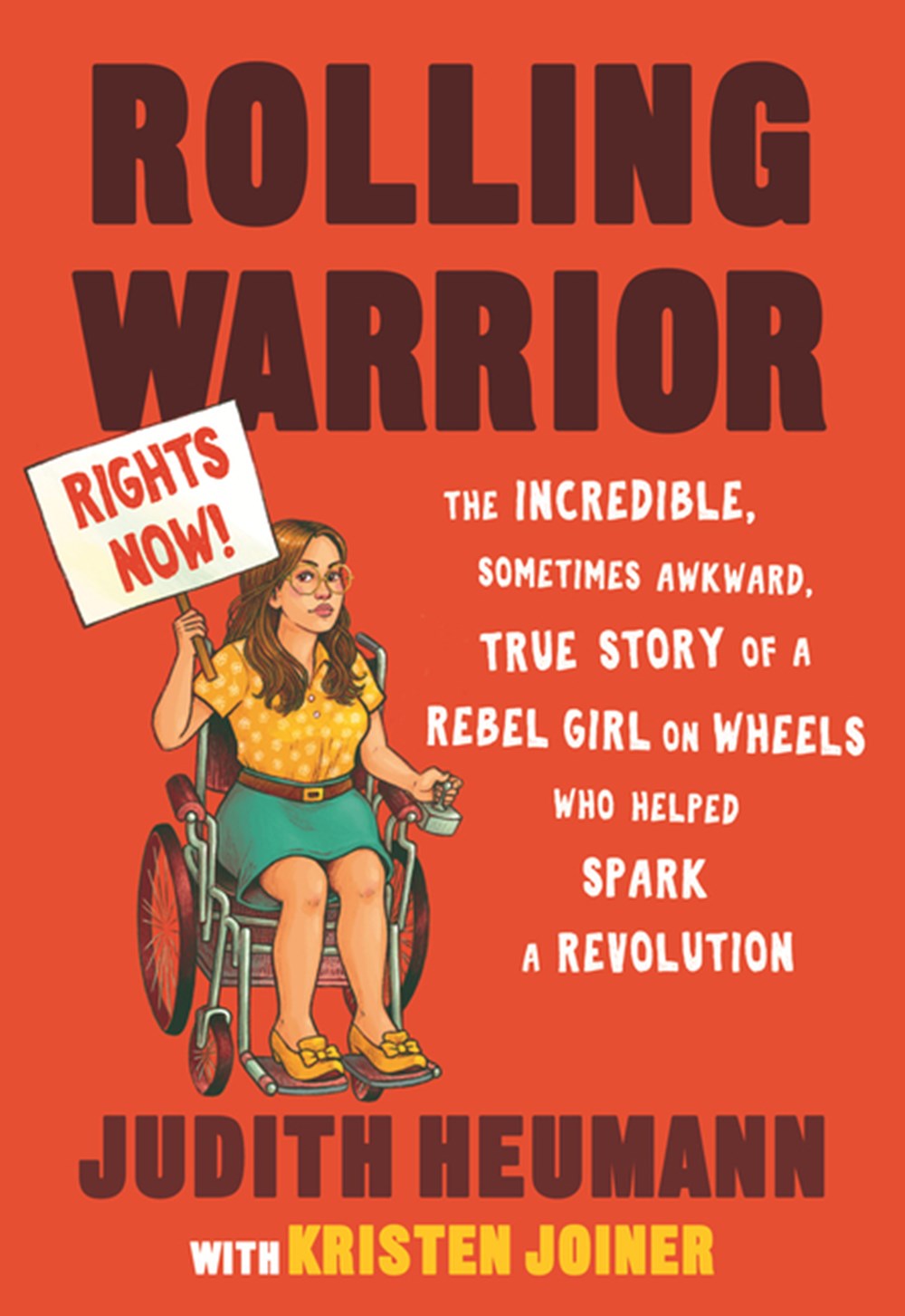 Rolling Warrior: The Incredible, Sometimes Awkward, True Story of a Rebel Girl on Wheels Who Helped 