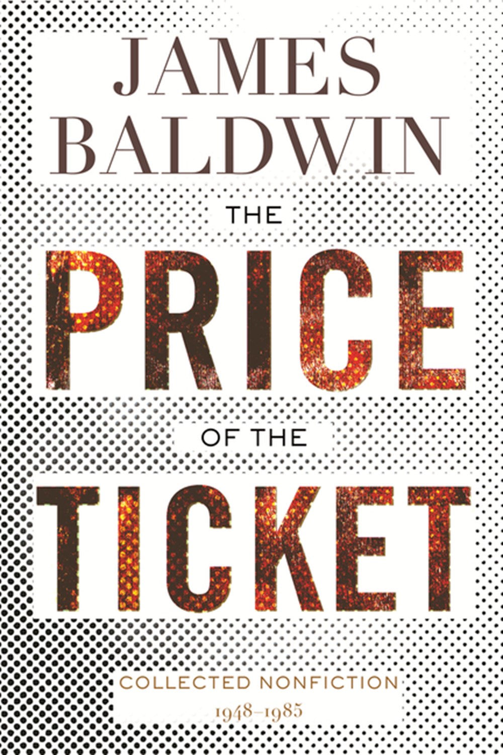 Price of the Ticket Collected Nonfiction: 1948-1985