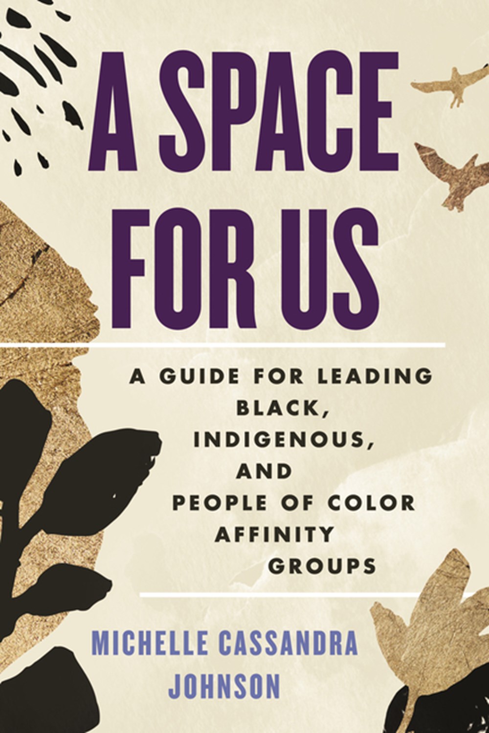 Space for Us: A Guide for Leading Black, Indigenous, and People of Color Affinity Groups