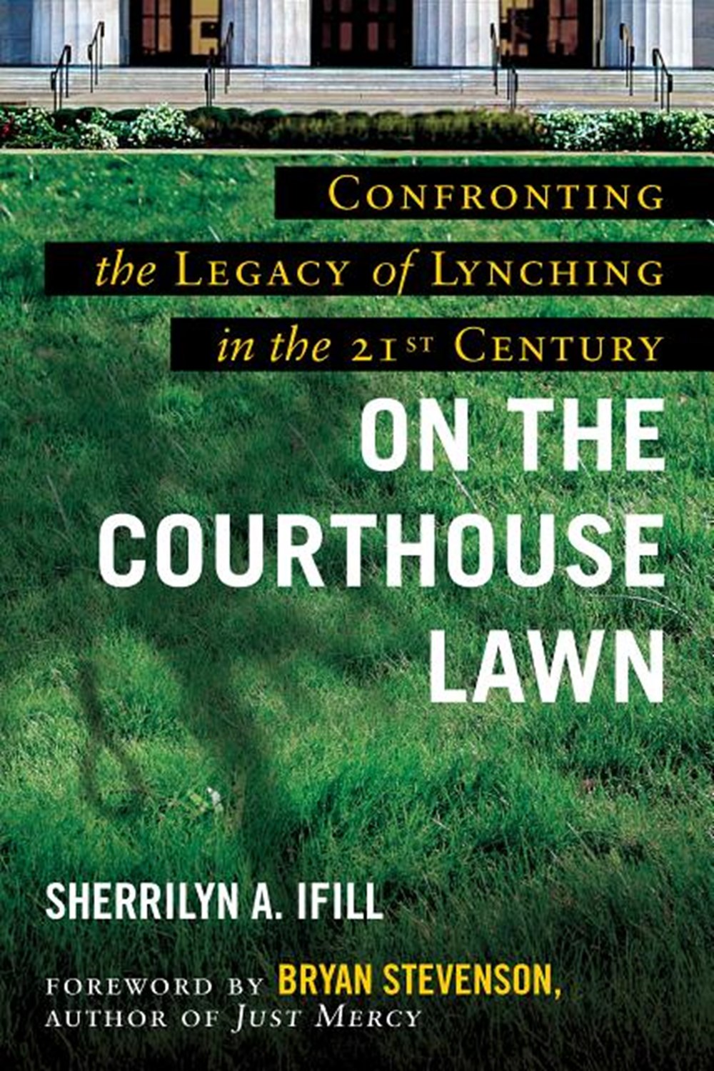 On the Courthouse Lawn, Revised Edition Confronting the Legacy of Lynching in the Twenty-First Centu