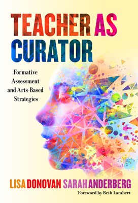 Teacher as Curator: Formative Assessment and Arts-Based Strategies