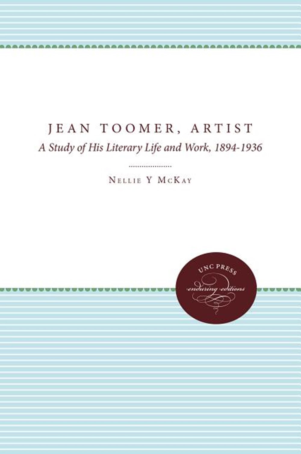 Jean Toomer, Artist: A Study of His Literary Life and Work, 1894-1936 (Revised)