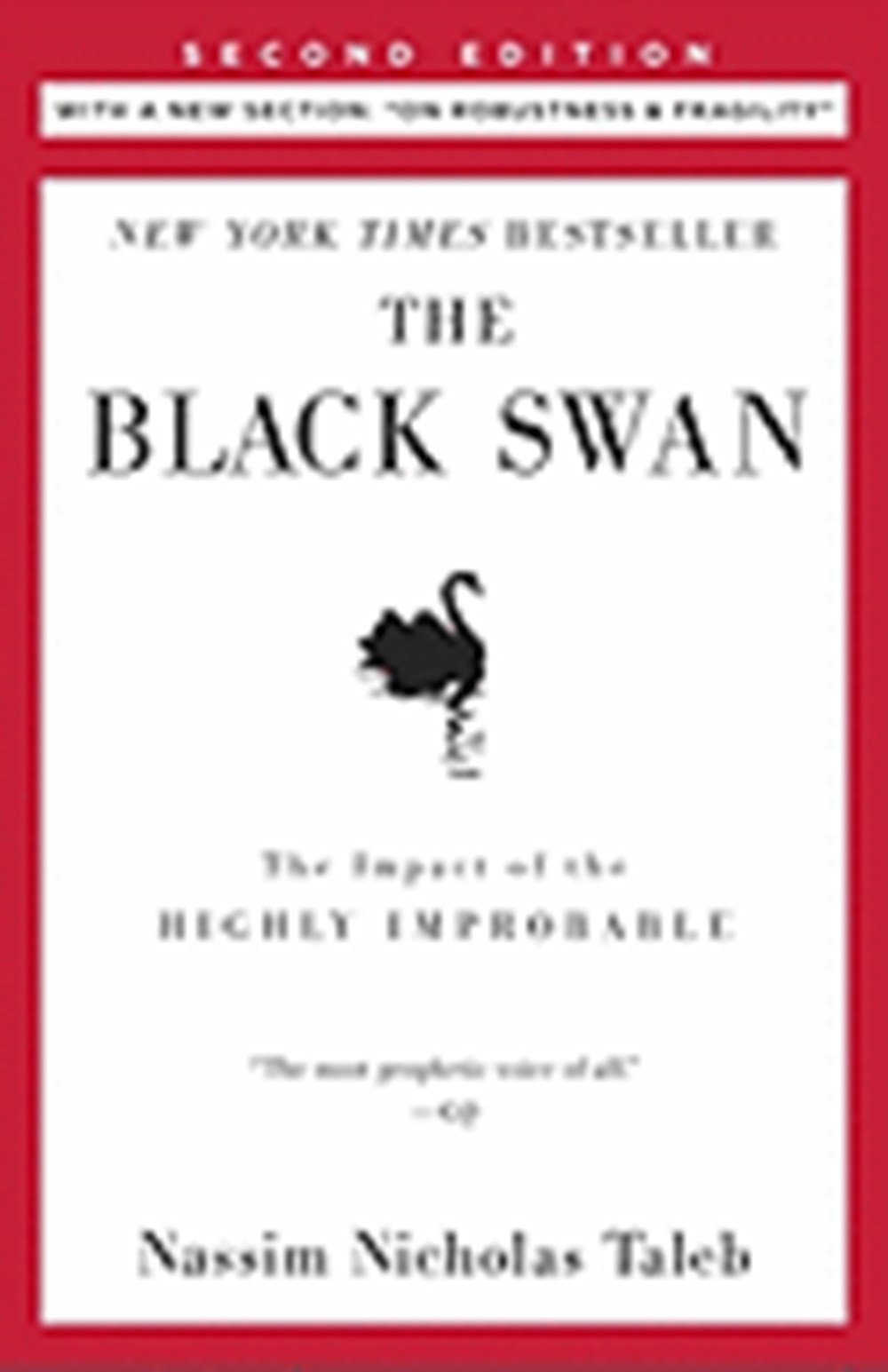 Black Swan Second Edition: The Impact of the Highly Improbable: With a New Section: On Robustness an