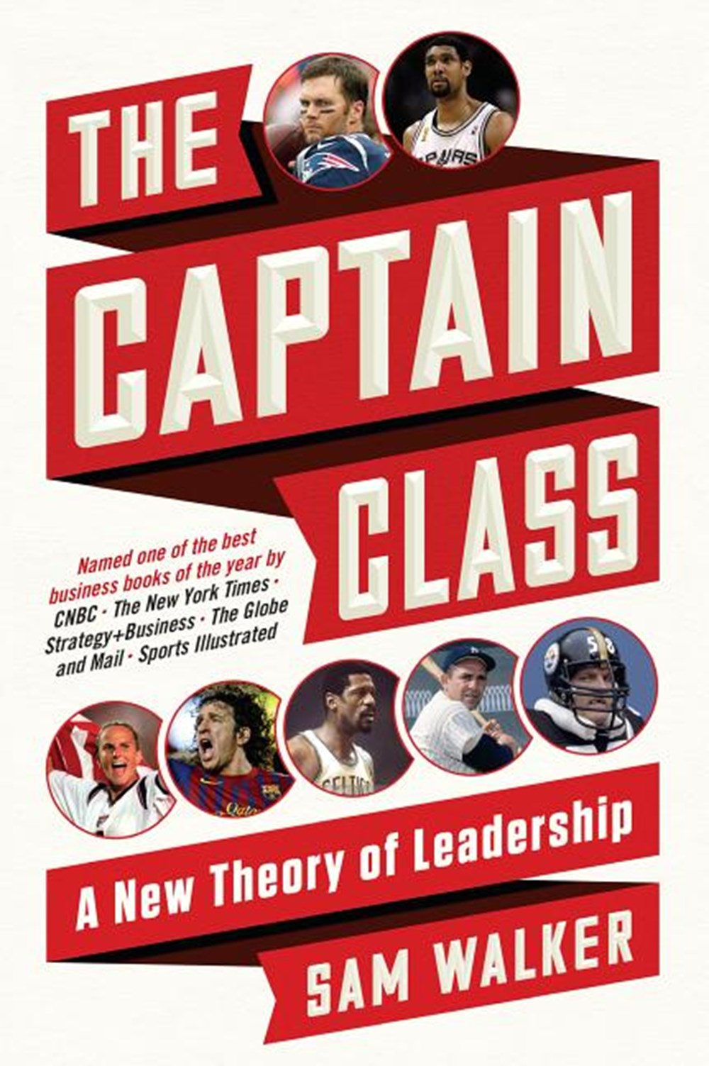 Captain Class The Hidden Force That Creates the World's Greatest Teams