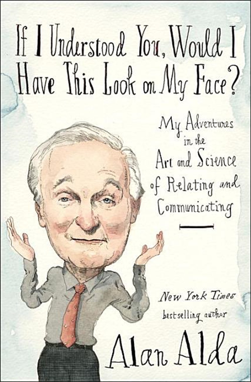 If I Understood You, Would I Have This Look on My Face?: My Adventures in the Art and Science of Rel