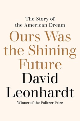  Ours Was the Shining Future: The Story of the American Dream