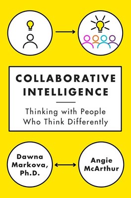  Collaborative Intelligence: Thinking with People Who Think Differently