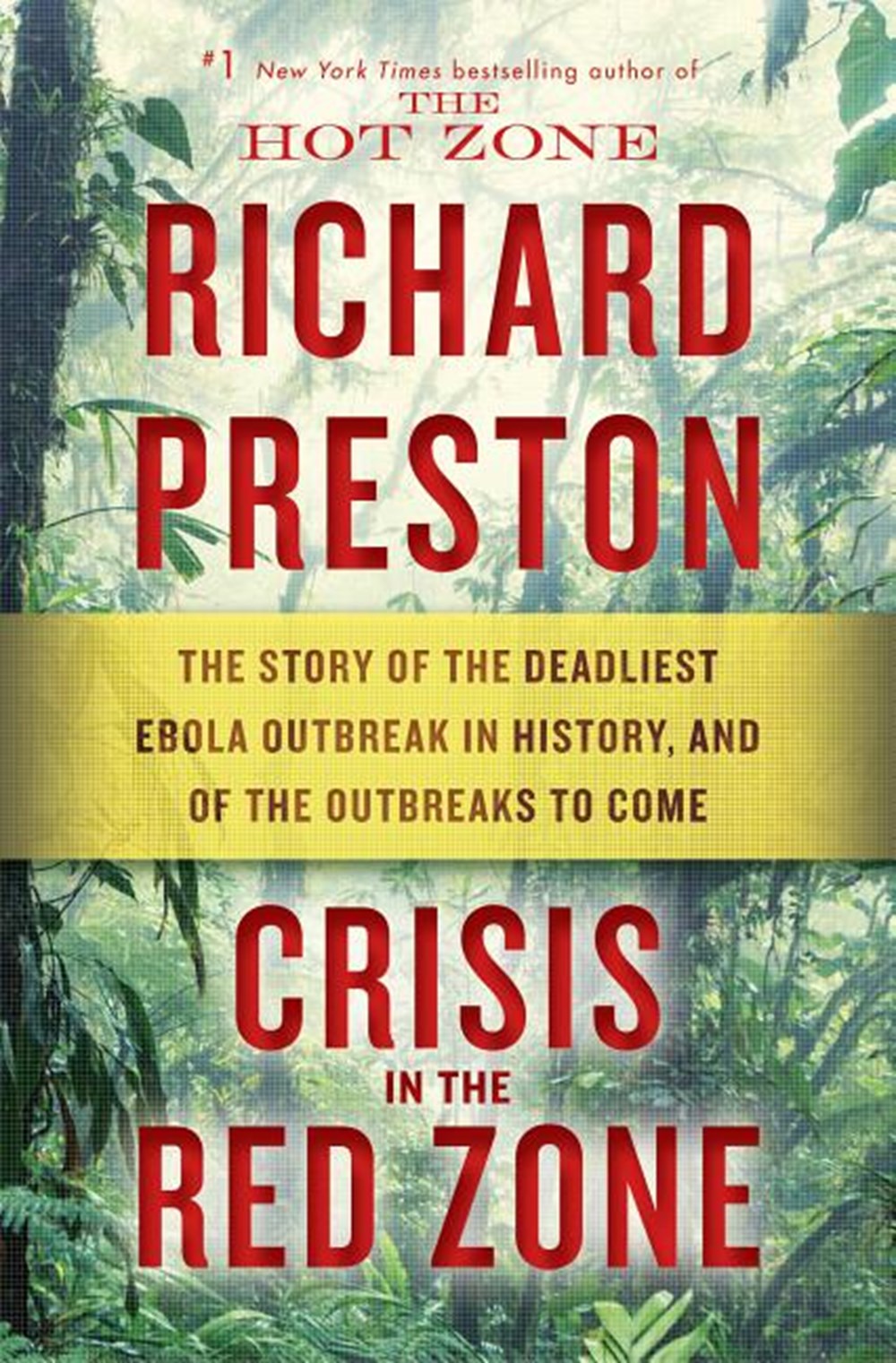 Crisis in the Red Zone: The Story of the Deadliest Ebola Outbreak in History, and of the Outbreaks t