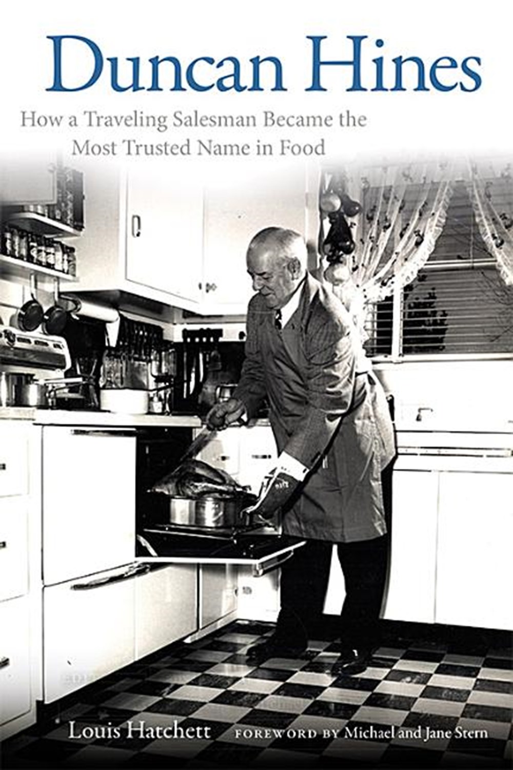 Duncan Hines How a Traveling Salesman Became the Most Trusted Name in Food