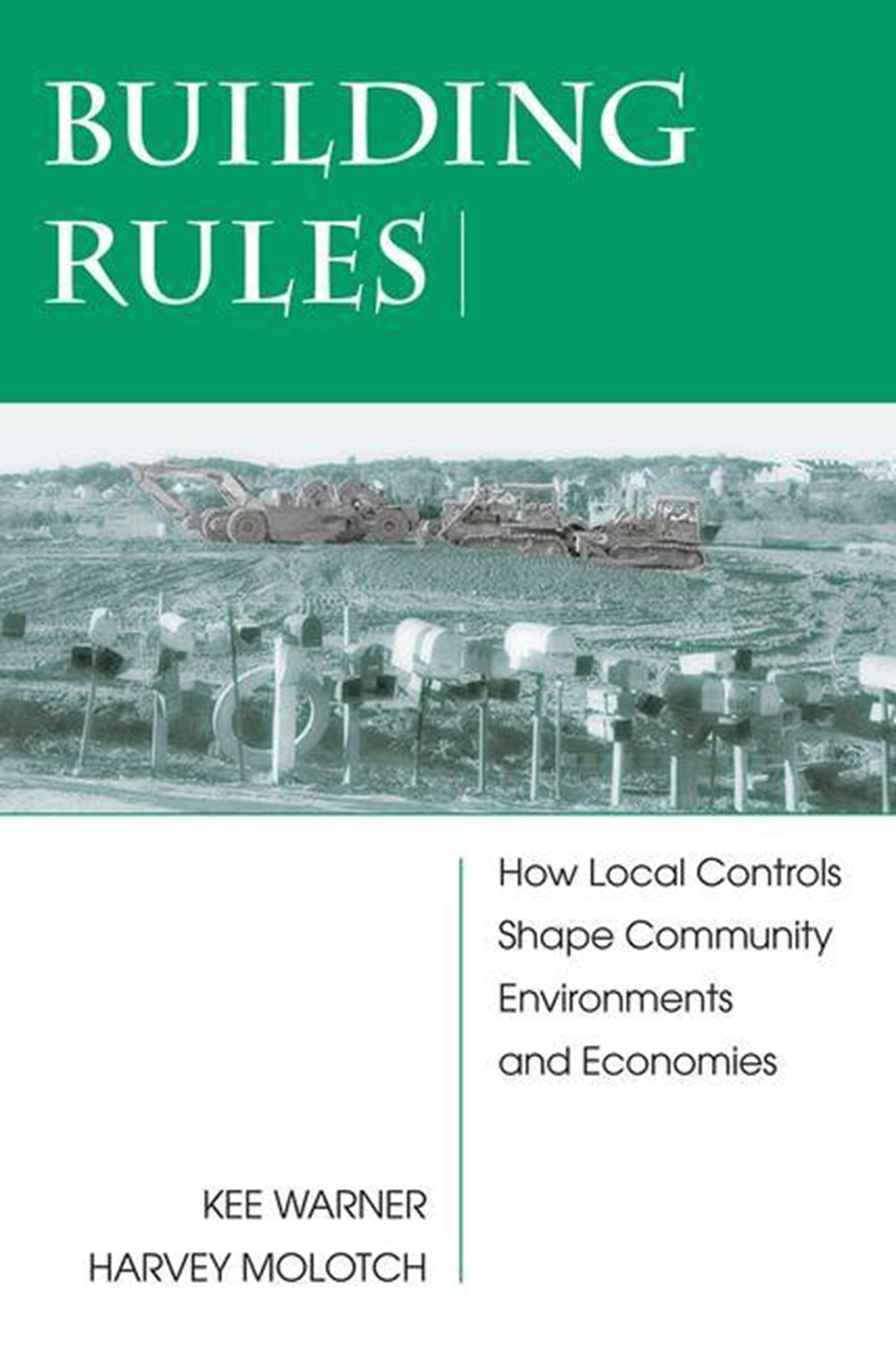 Building Rules How Local Controls Shape Community Environments and Economies
