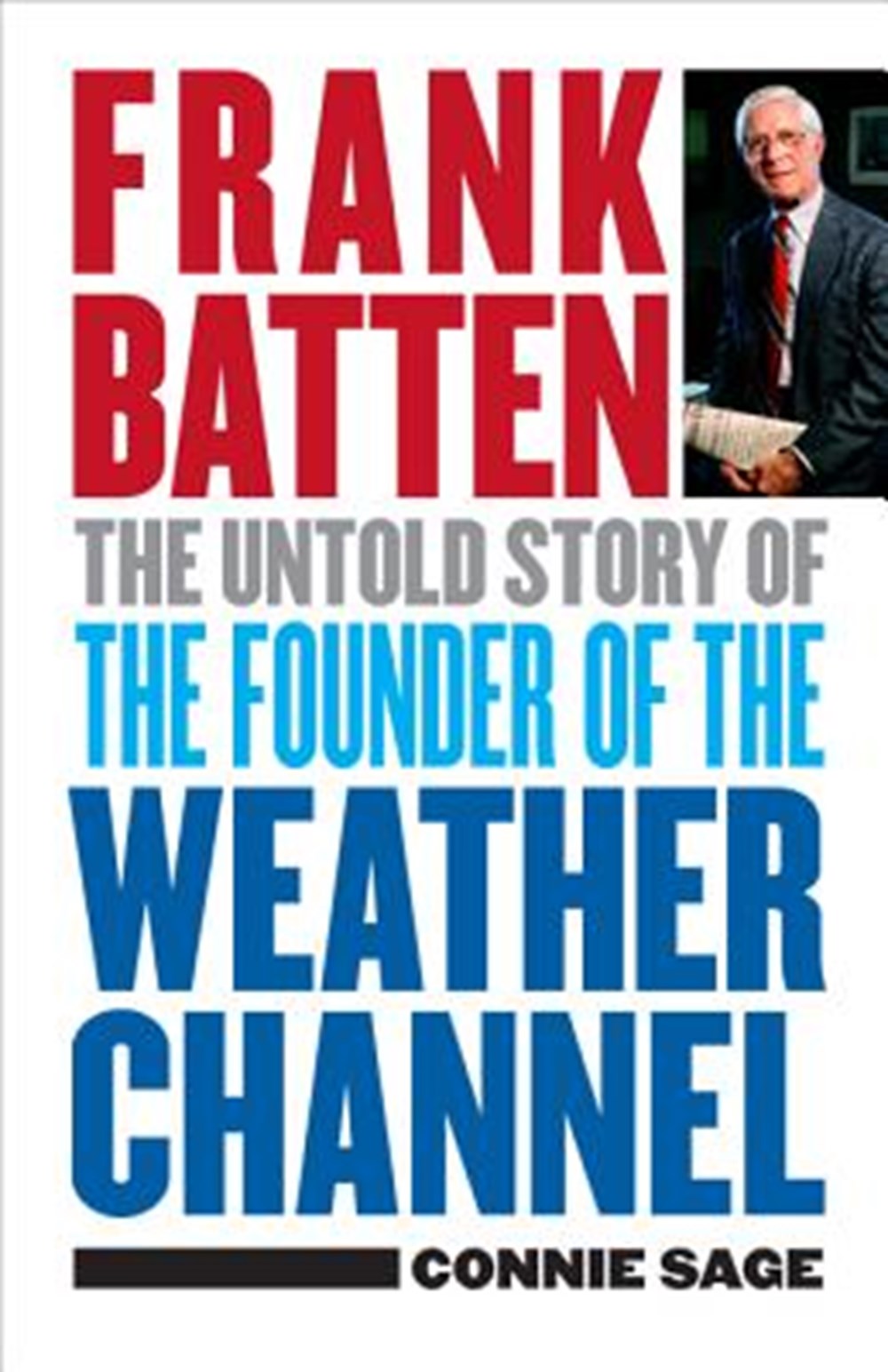Frank Batten The Untold Story of the Founder of the Weather Channel