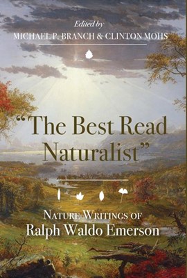 The Best Read Naturalist": Nature Writings of Ralph Waldo Emerson