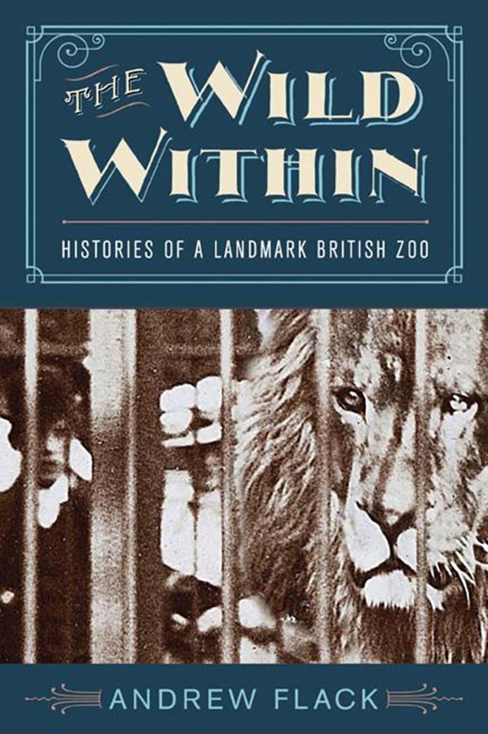 Wild Within: Histories of a Landmark British Zoo
