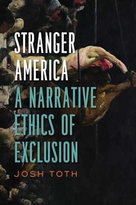  Stranger America: A Narrative Ethics of Exclusion