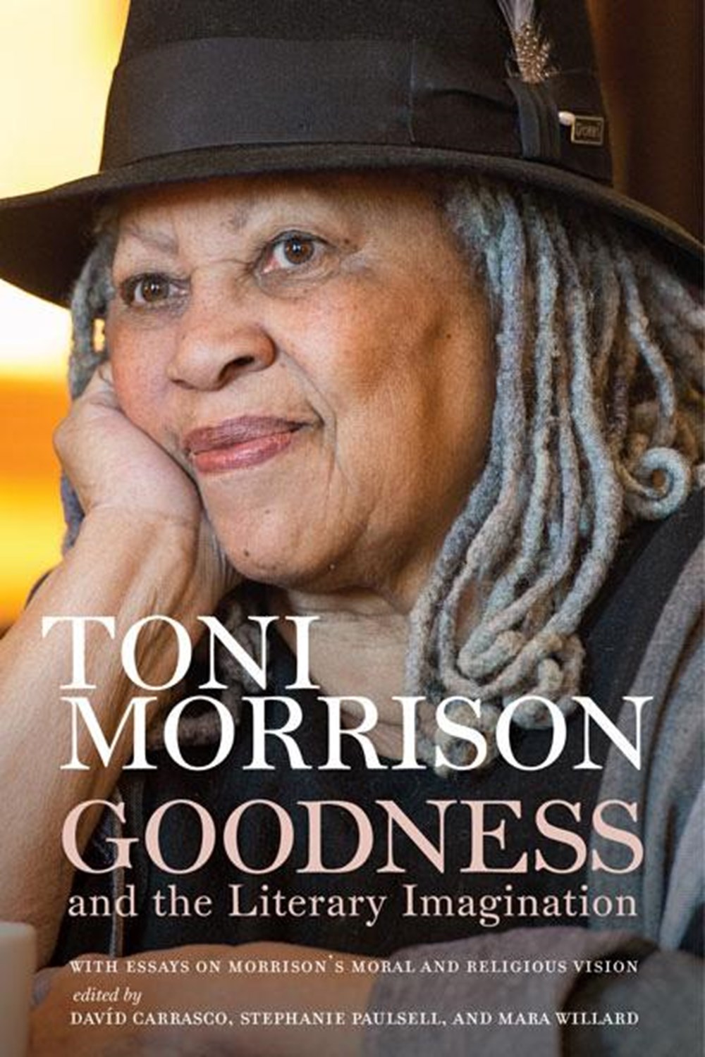 Goodness and the Literary Imagination: Harvard's 95th Ingersoll Lecture with Essays on Morrison's Mo