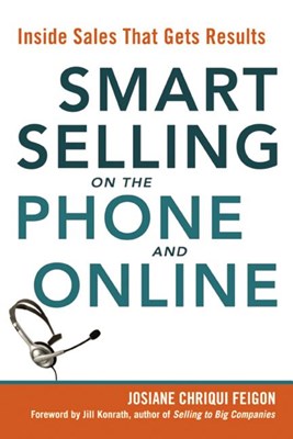 Smart Selling on the Phone and Online: Inside Sales That Gets Results