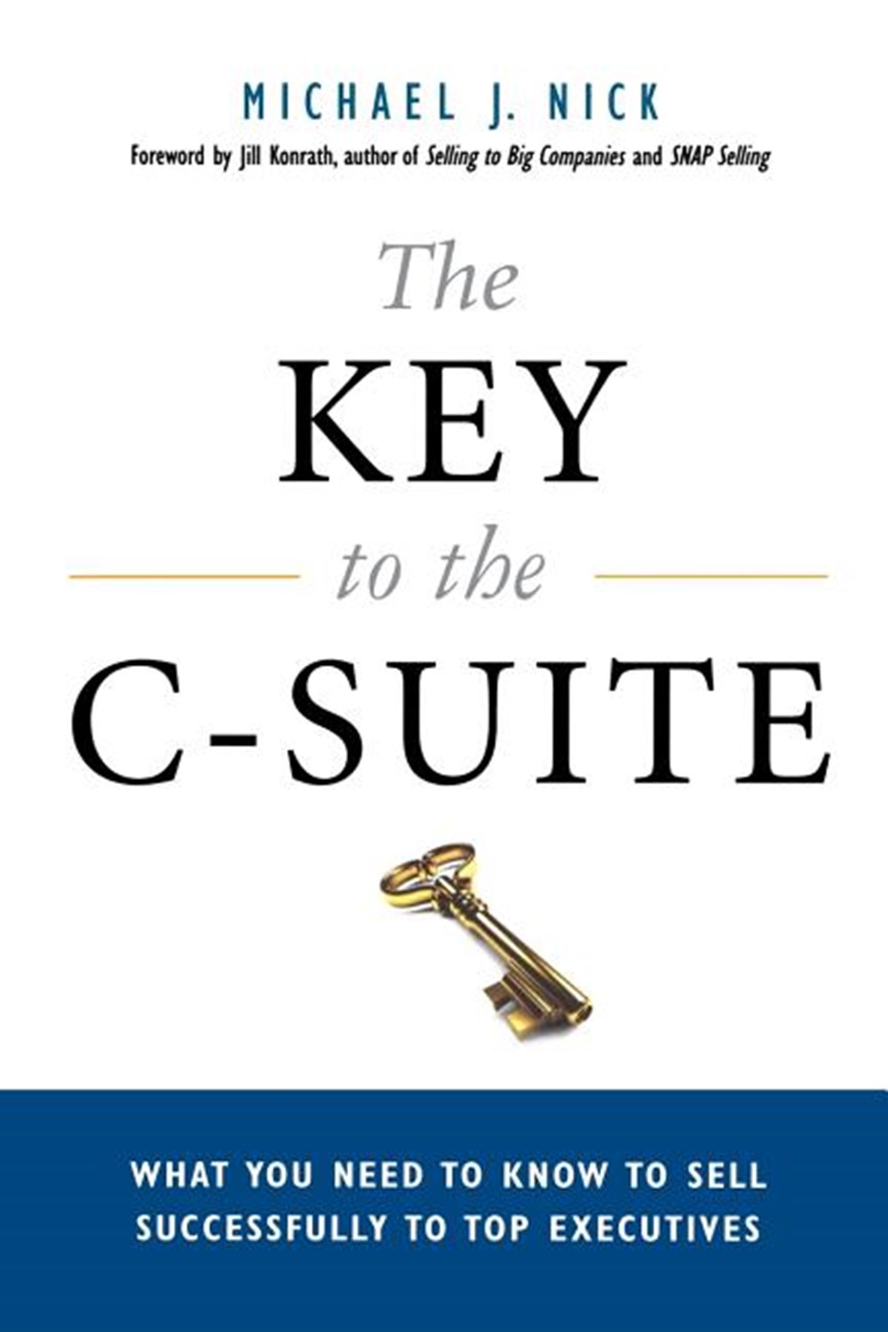 Key to the C-Suite: What You Need to Know to Sell Successfully to Top Executives