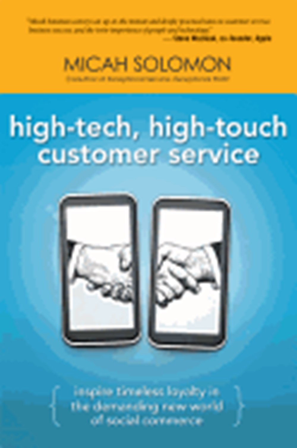 High-Tech, High-Touch Customer Service: Inspire Timeless Loyalty in the Demanding New World of Socia