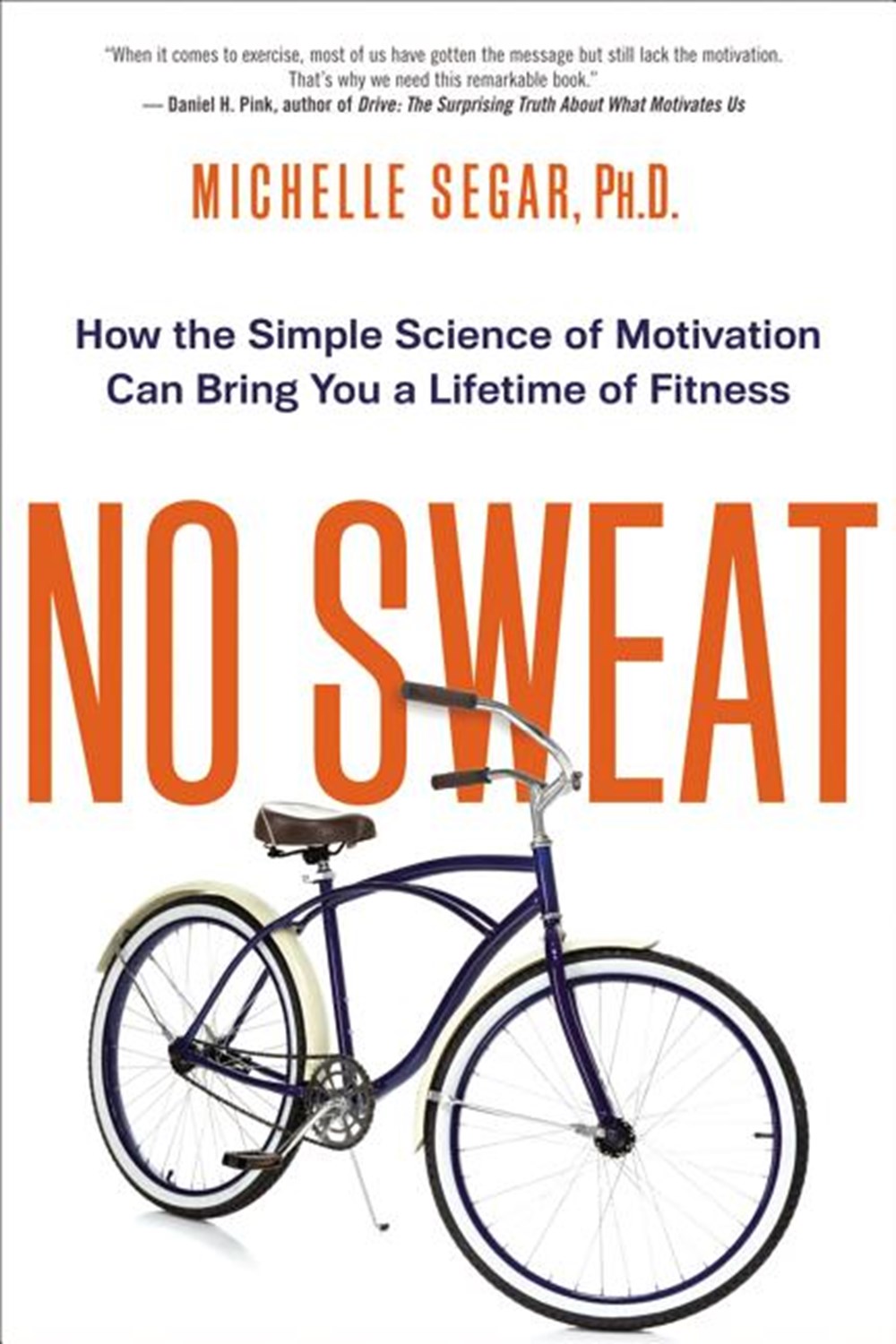 No Sweat How the Simple Science of Motivation Can Bring You a Lifetime of Fitness