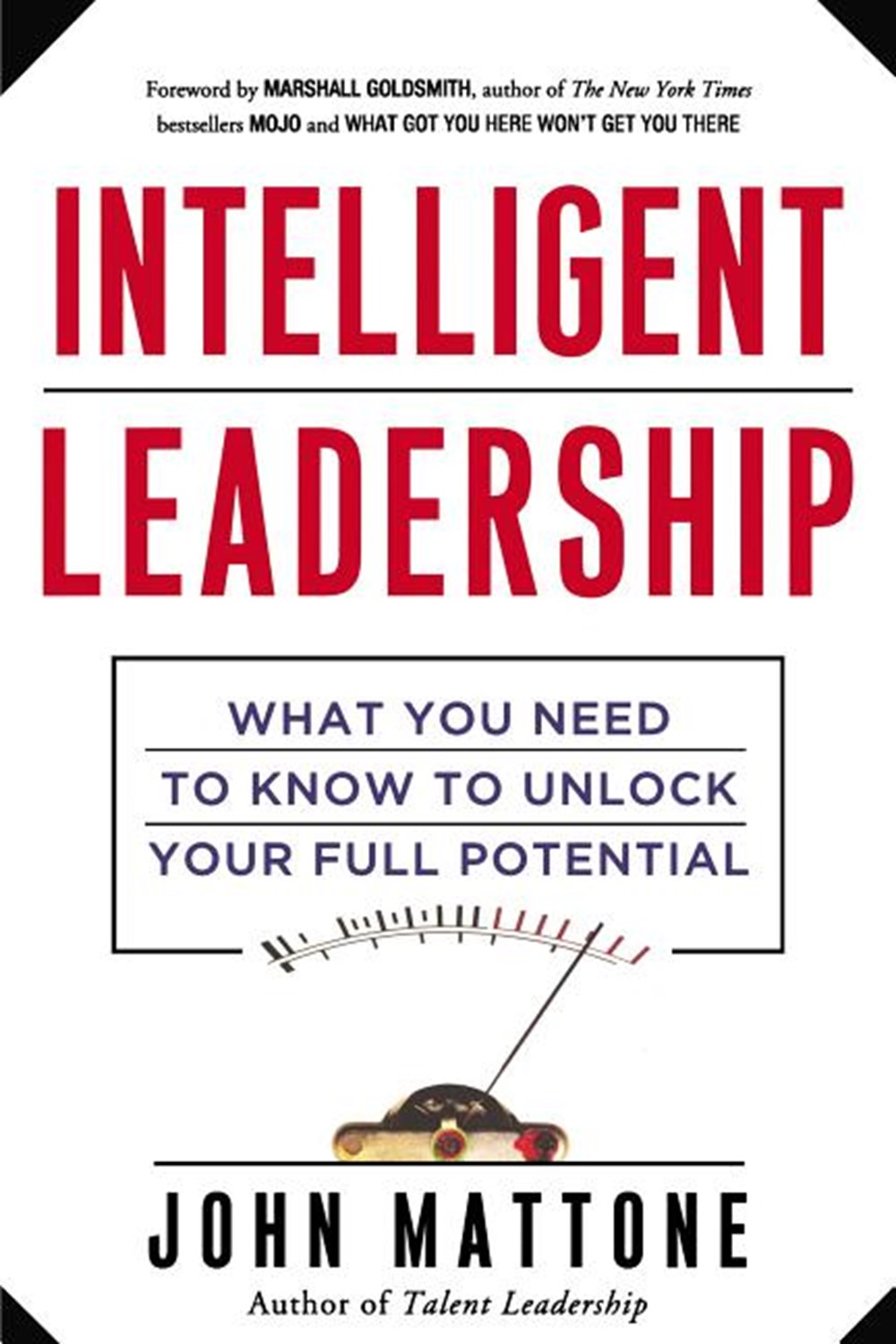 Intelligent Leadership What You Need to Know to Unlock Your Full Potential