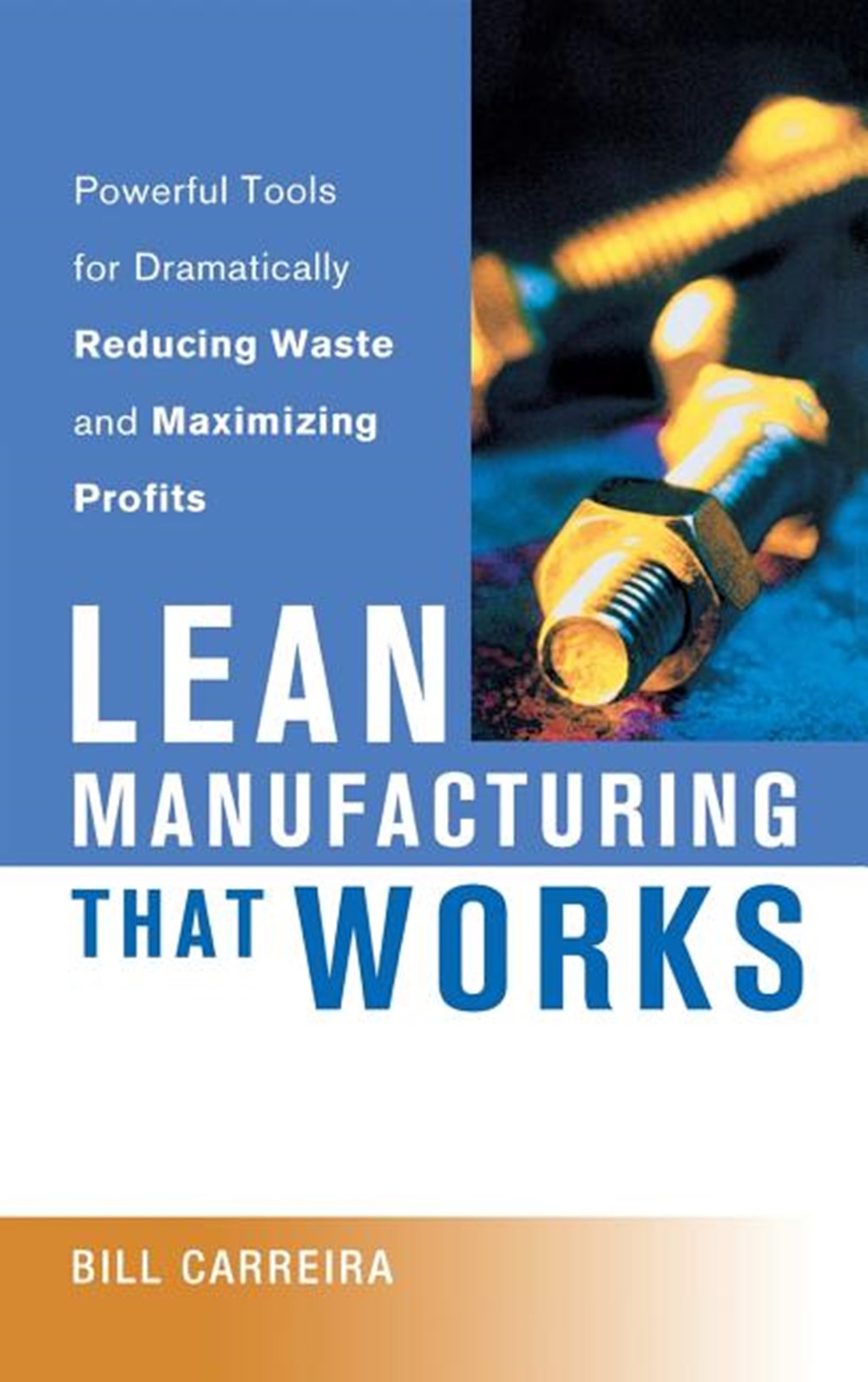 Lean Manufacturing That Works: Powerful Tools for Dramatically Reducing Waste and Maximizing Profits