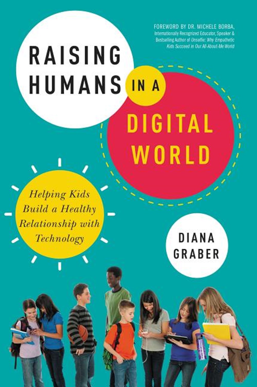 Raising Humans in a Digital World Helping Kids Build a Healthy Relationship with Technology