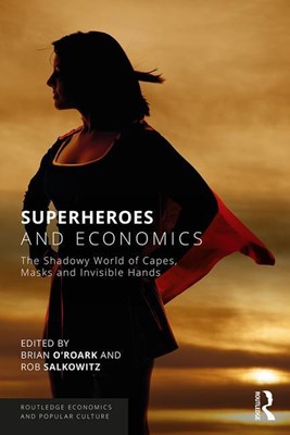 Superheroes and Economics: The Shadowy World of Capes, Masks and Invisible Hands