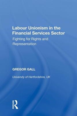 Labour Unionism in the Financial Services Sector: Fighting for Rights and Representation