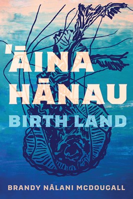  Aina Hanau / Birth Land: Volume 92