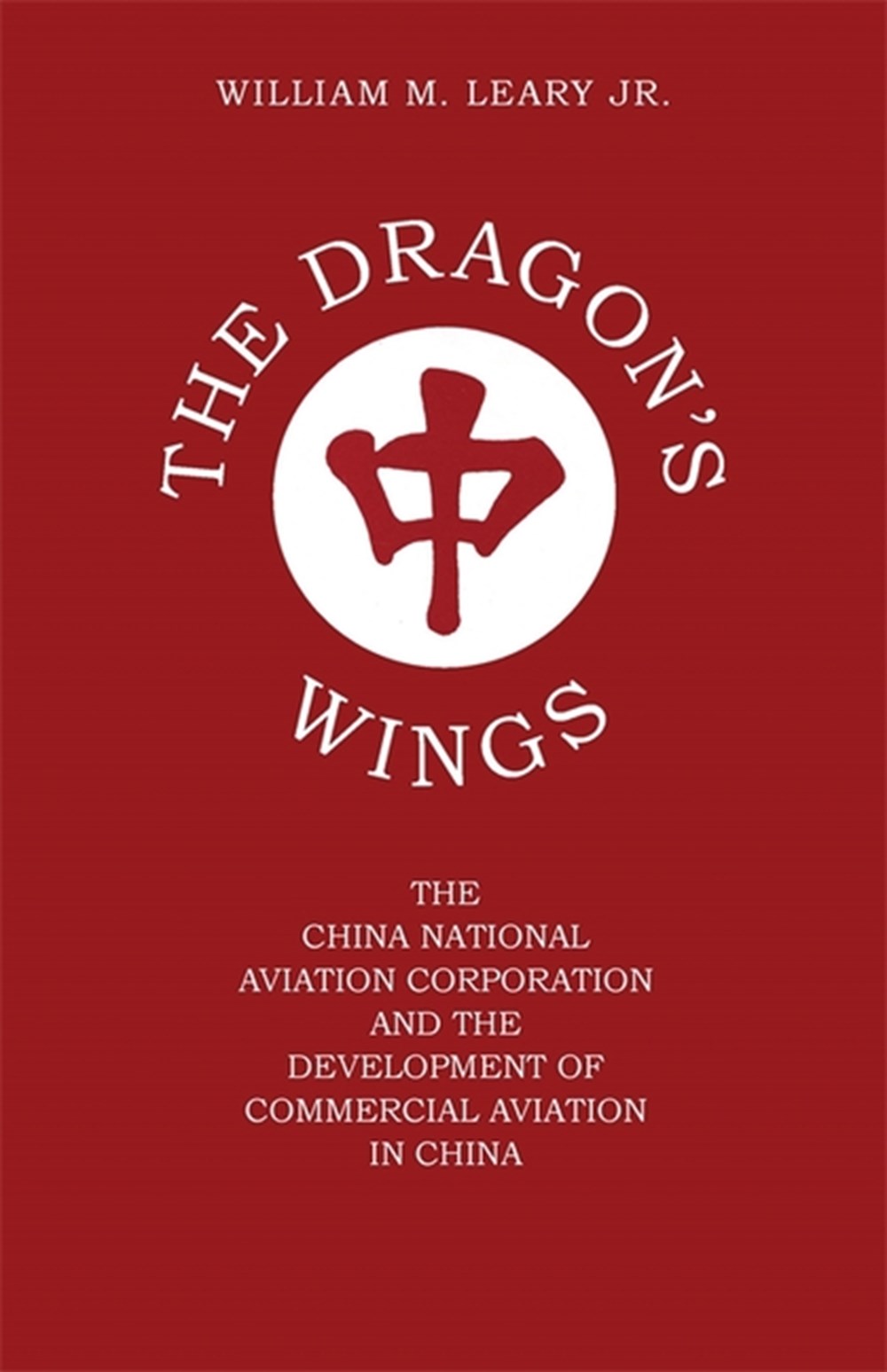 Dragon's Wings The China National Aviation Corporation and the Development of Commercial Aviation in